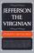 Cover of: Jefferson the Virginian - Volume I (Jefferson and His Time, Vol 1)