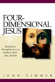 Cover of: Four-dimensional Jesus: seeing Jesus through the eyes of Matthew, Mark, Luke, and John