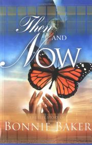 Cover of: Then and Now: The Life Story of Bonnie Baker