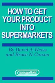 How to get your product into supermarkets by David Ansel Weiss