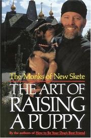 The art of raising a puppy by Monks of New Skete.