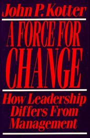 Cover of: A force for change: how leadership differs from management