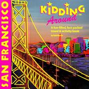 Cover of: Kidding around San Francisco: a fun-filled, fact-packed, travel & activity book