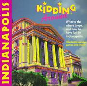 Cover of: Kidding around Indianapolis: what to do, where to go, and how to have fun in Indianapolis