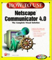 How to Use Netscape Communicator 4.0 (How to Use) by Rebecca Tapley