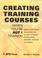 Cover of: Creating training courses when you're not a trainer