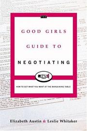 Cover of: The Good Girl's Guide to Negotiating: How to Get What You Want at the Bargaining Table