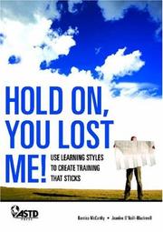 Cover of: Hold On, You Lost Me! Use Learning Styles to Create Training that Sticks by Jeanine O'Neill Blackwell, Bernice McCarthy