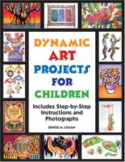 Cover of: Dynamic art projects for children by Denise M. Logan