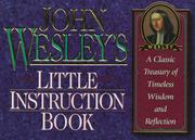 Cover of: John Wesley's little instruction book: a classic treasury of timeless wisdom and reflection.