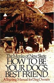 How to be your dog's best friend by Monks of New Skete.