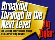 Cover of: Breaking through to the next level by Zig Ziglar