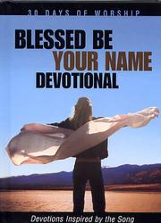 Cover of: Blessed be Your name: devotions inspired by the song