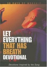 Cover of: Let Everything That Has Breath: Devotional: Devotions Inspired By the Song (30 Days of Worship Series)