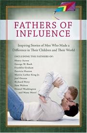 Cover of: Fathers of Influence: Inspiring Stories of Men Who Made a Difference in Their Children and Their World