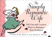 Cover of The Simply Romantic Wife by Dennis Rainey