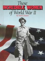 Those incredible women of World War II by Karen Zeinert