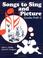 Cover of: Songs to Sing and Picture