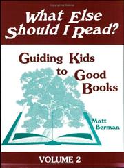 Cover of: What Else Should I Read? Guiding Kids to Good Books, Vol. 2 by Matt Berman