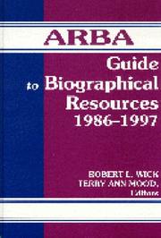 Cover of: ARBA guide to biographical resources, 1986-1997 by Robert L. Wick and Terry Ann Mood, editors.