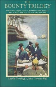 Cover of: The Bounty trilogy: comprising the three volumes, Mutiny on the Bounty, Men against the sea & Pitcairn's island