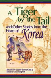 Cover of: A Tiger by the Tail and Other Stories from the Heart of Korea: