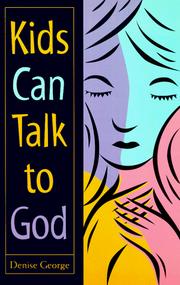 Cover of: Kids can talk to God by Denise George