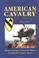 Cover of: The American Cavalry in Vietnam