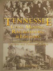 Cover of: Tennessee Coal Mining, Railroading & Logging In Cumberland, Fentress, Overton & Putnam Counties