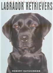 Cover of: Labrador retrievers by Hutchinson, Robert