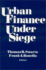 Cover of: Urban finance under siege by Thomas R. Swartz, Frank J. Bonello, editors.