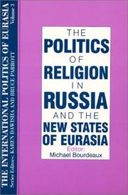 The politics of religion in Russia and the new states of Eurasia by Michael Bourdeaux