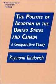 Cover of: The politics of abortion in the United States and Canada: a comparative study