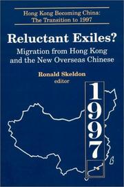 Cover of: Reluctant Exiles?: Migration from Hong Kong and the New Overseas Chinese (Hong Kong Becoming China : the Transition to 1997) | Ronald Skeldon