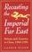 Cover of: Recasting the Imperial Far East