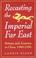 Cover of: Recasting the imperial Far East