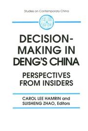 Cover of: Decision-making in Deng's China by Carol Lee Hamrin and Suisheng Zhao, editors ; with a foreword by Doak Barnett.