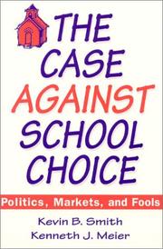 Cover of: The case against school choice: politics, markets, and fools