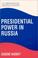 Cover of: Presidential Power in Russia (New Russian Political System)