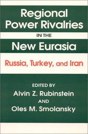 Cover of: Regional power rivalries in the new Eurasia: Russia, Turkey, and Iran