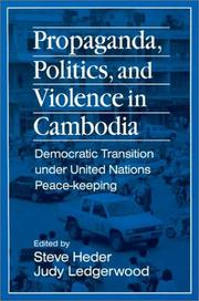 Cover of: Propaganda, Politics, and Violence in Cambodia: Democratic Transition Under United Nations Peace-Keeping (East Gate Books)