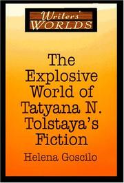 Cover of: The explosive world of Tatyana N. Tolstaya's fiction by Helena Goscilo