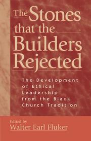 Cover of: The stones that the builders rejected: the development of ethical leadership from the Black church tradition