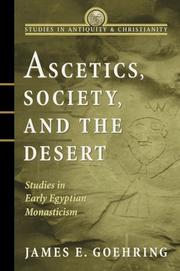 Cover of: Ascetics, society, and the desert by James E. Goehring