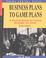 Cover of: Business plans to game plans