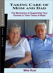 Cover of: Taking Care of Mom and Dad: The Mechanics of Taking Care of Your Parents in Their Time of Need