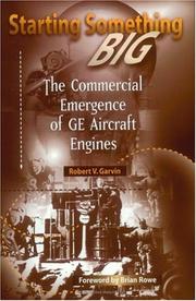 Cover of: Starting Something Big:  The Commercial Emergence of GE AIrcraft Engines