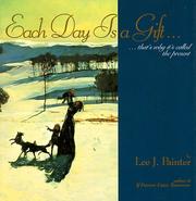 Cover of: Each day is a gift-- by Lee J. Painter