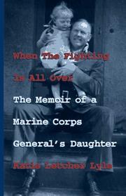 Cover of: When the fighting is all over: the memoir of a Marine Corps general's daughter