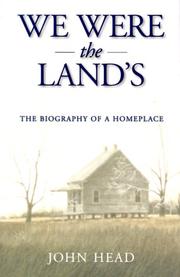 Cover of: We were the land's: the biography of a homeplace